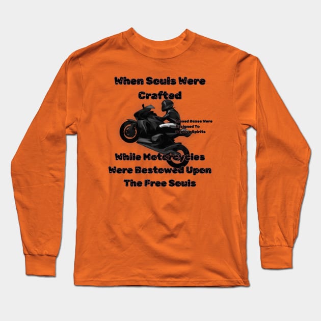 When Souls Were Crafted Motorcycles Bestowed Upon The Free Souls Long Sleeve T-Shirt by fazomal